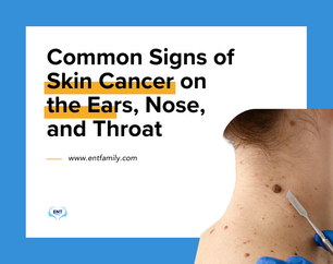 Common Signs of Skin Cancer on the Nose, Ears, and Throat