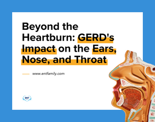 Beyond the Heartburn: GERD's Impact on the Ears, Nose, and Throat