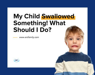 My Child Swallowed Something! What Should I Do?